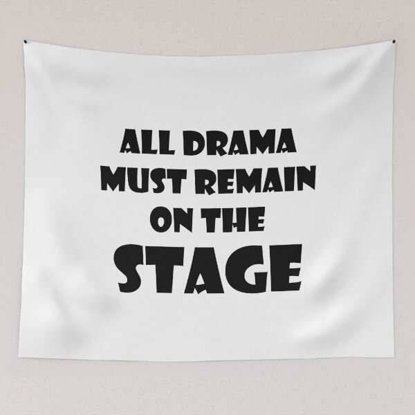 Item preview, All Drama Must Remain On Stage designed and sold by ExplosiveA.