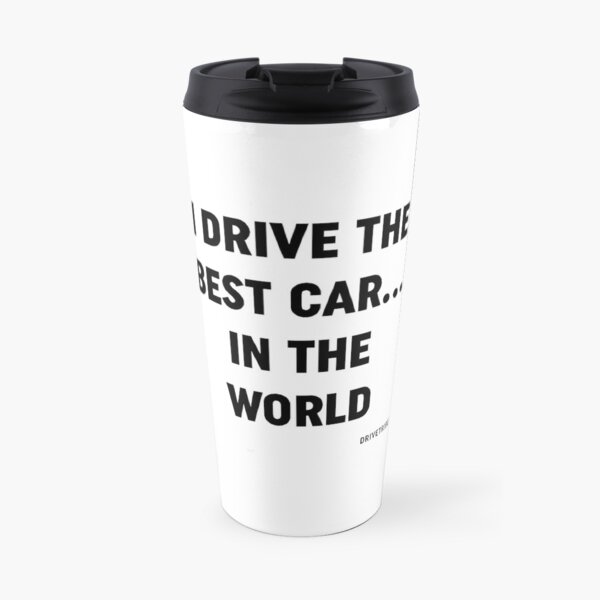 I Drive The Best Car In The World Travel Mug