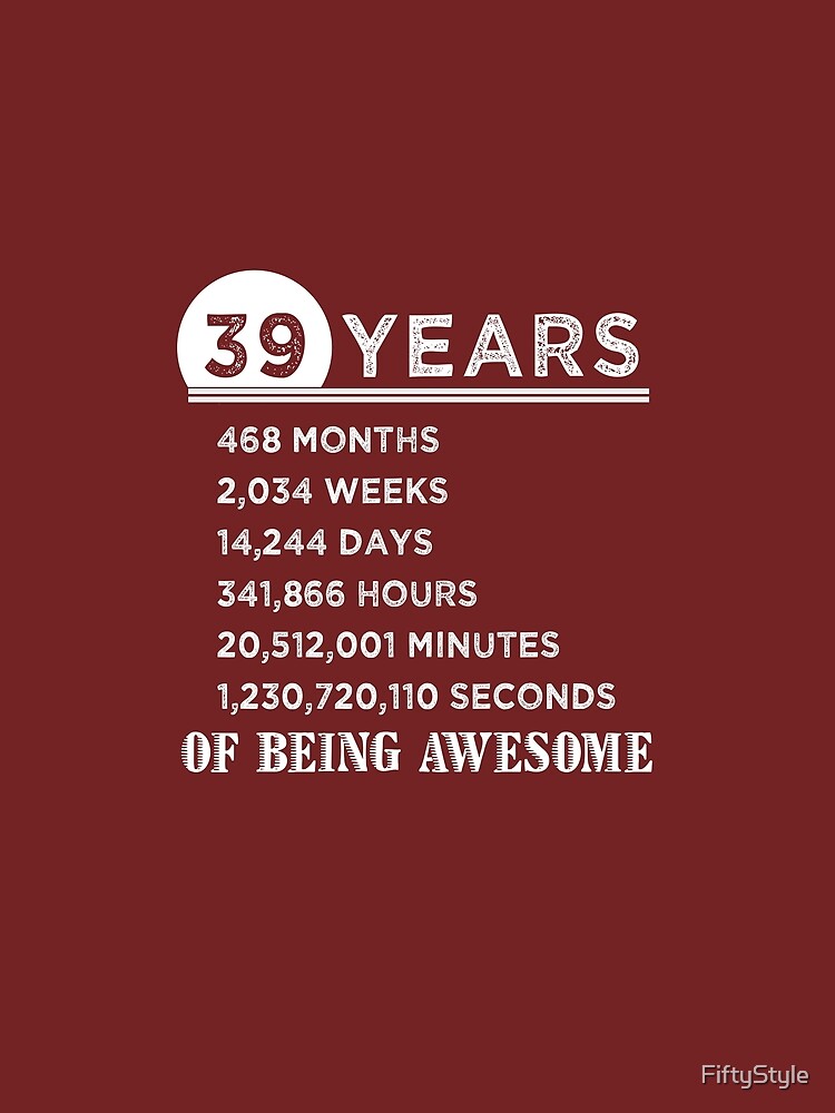 "39th Birthday Gifts 39 Years Old Of Being Awesome" T-shirt By ...