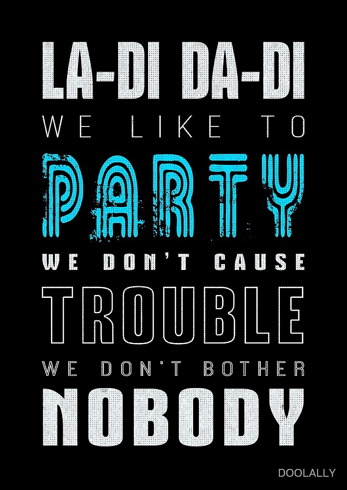 La Di Da Di We Like To Party Song Lyrics Print By