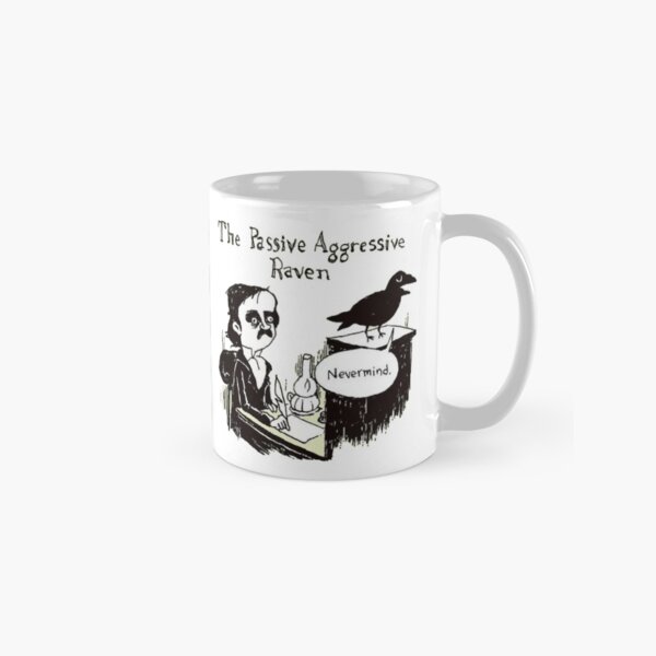 PASSIVE AGGRESSIVE RAVEN Classic Mug