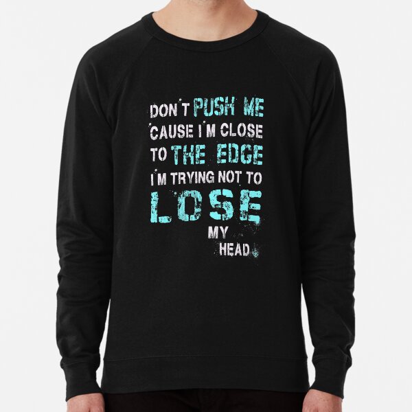 Push Me To The Edge Sweatshirts Hoodies Redbubble