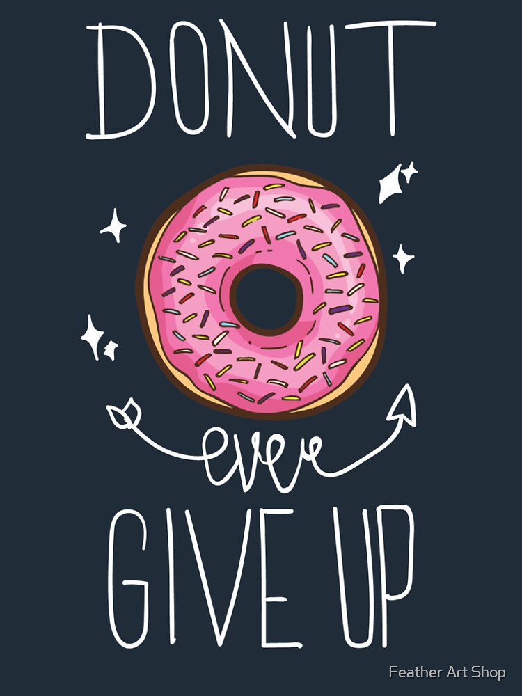 donut give up shirt