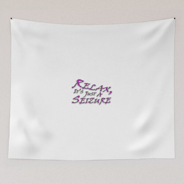 Item preview, Relax it's Just a Seizure designed and sold by williamsrdan.