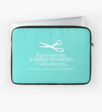 Don't Touch My Fabric Scissors! Laptop Sleeve