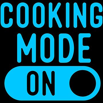 Cool Fun Cooking Mode On T-Shirt Gifts for People Who Like to Cook