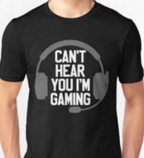 Camiseta unisex No puedo oírte que estoy jugando