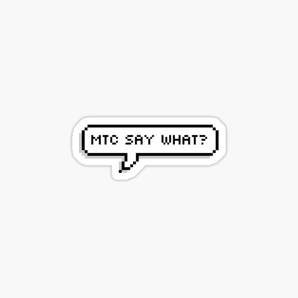 Item preview, MTC say what? designed and sold by mtcgeneseo.