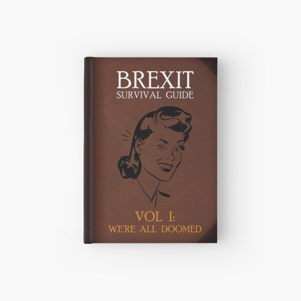 Brexit Survival Guide: We're All Doomed Hardcover Journal