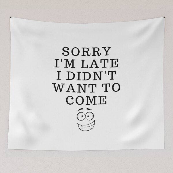 Item preview, Sorry I'm Late I Didn't Want To Come / White  designed and sold by Echo Store.