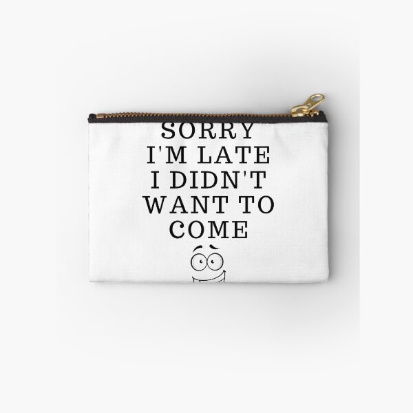 Item preview, Sorry I'm Late I Didn't Want To Come / White  designed and sold by Echo Store.