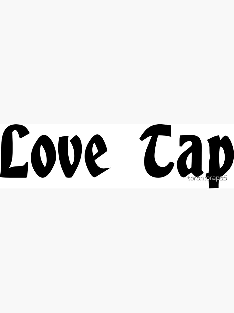 "Love Tap" Poster by torontoraps5 Redbubble