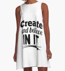 Create and believe in it A-Line Dress