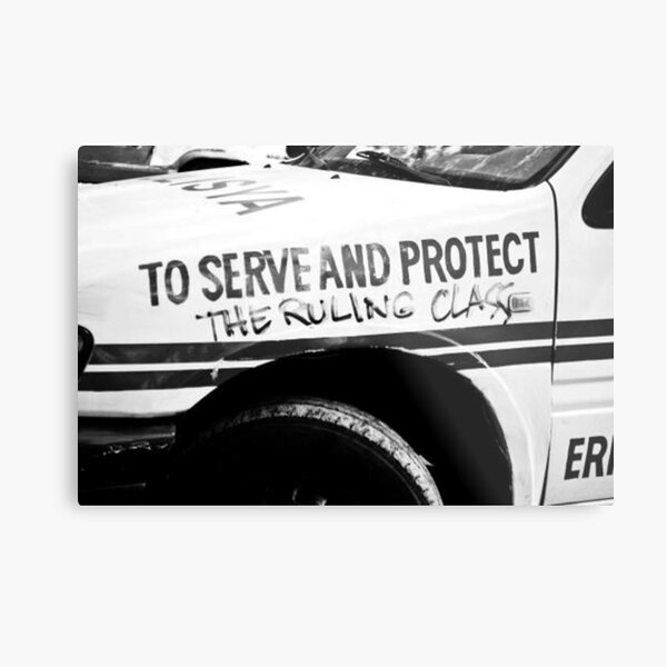 To Serve and Protect The Ruling Class Metal Print