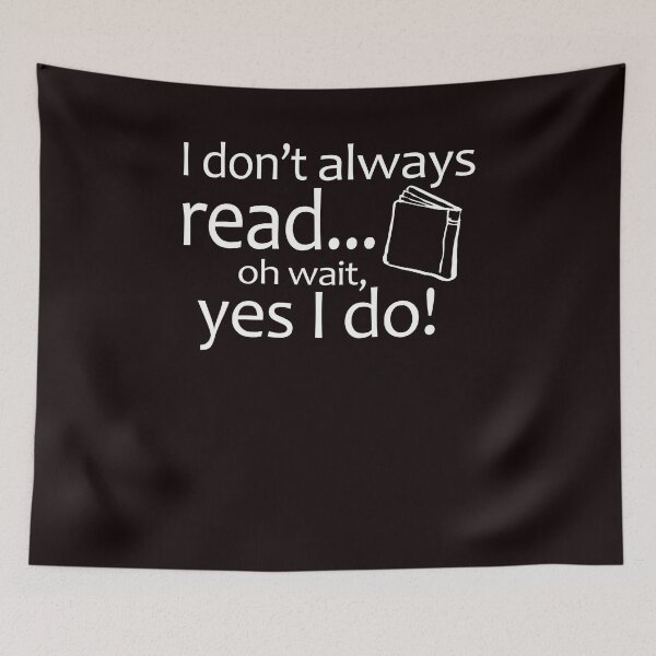 Item preview, I Don't Always Read Oh Wait Yes I Do designed and sold by kimberlyjensen.