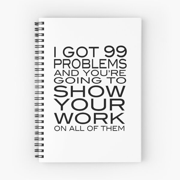Item preview, I got 99 problems and you're going to show your work on all of them designed and sold by kimberlyjensen.