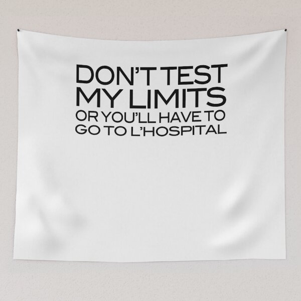 Item preview, Don't test my limits or you'll have to go to l'hospital designed and sold by kimberlyjensen.