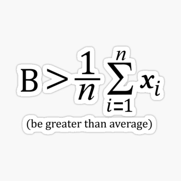 Than. Be Greater than average. Be Greater than average футболка. Be Greater than average NASA. Equation Sticker.