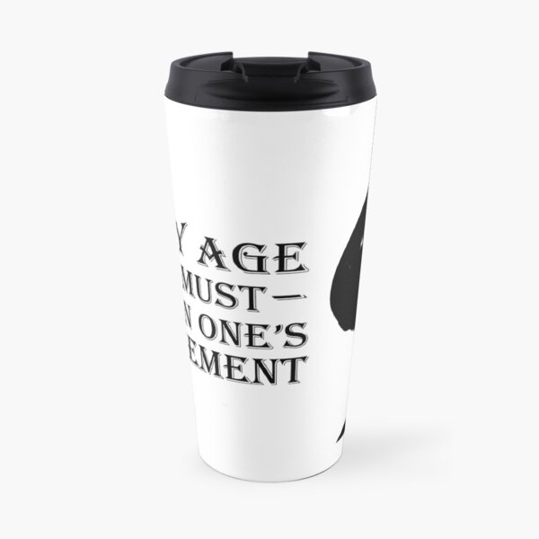At My Age, One Must Ration One's Excitement Travel Mug