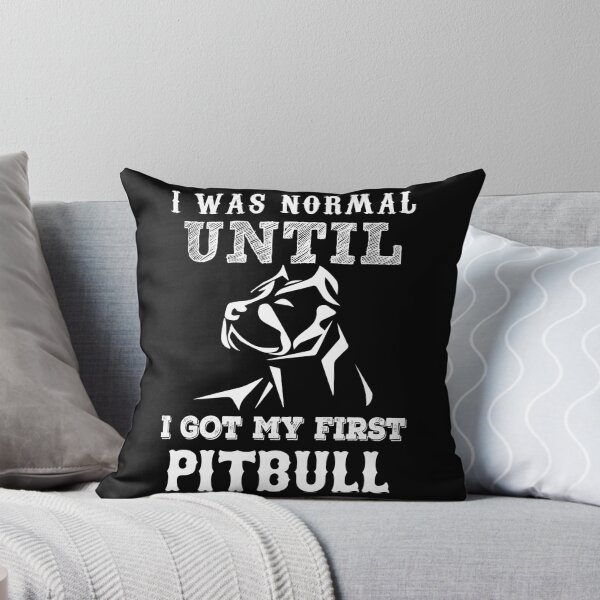 Item preview, I Was Normal Until I Got My First Pitbull designed and sold by URBANBOX.