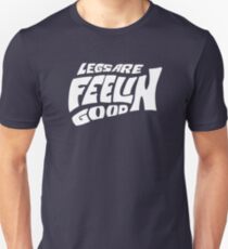 Legs Are Feelin Good Unisex T-Shirt