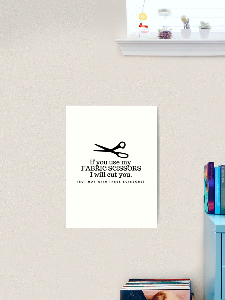 Don't Touch my Fabric Scissors! Poster for Sale by FreckledBliss