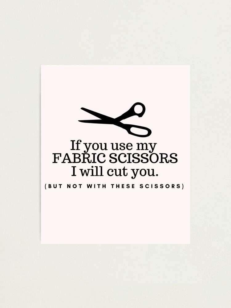 Don't Touch My) Fabric Scissors