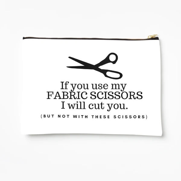 Don't Touch my Fabric Scissors! Zipper Pouch for Sale by