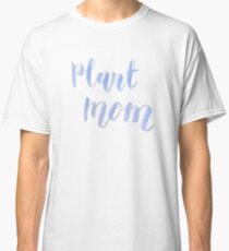 Plant Mom Classic T-Shirt