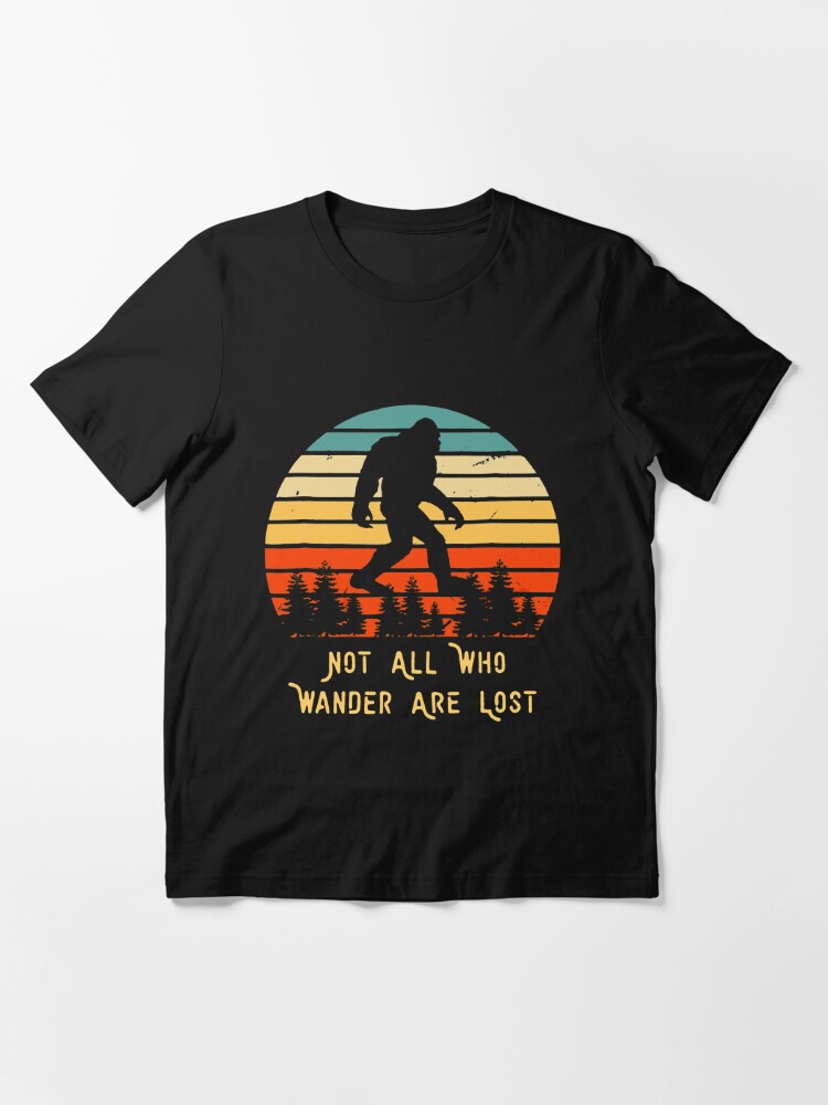 BigFoot Hiking Camping Not All Who Wander Are Lost T-shirt | Essential  T-Shirt