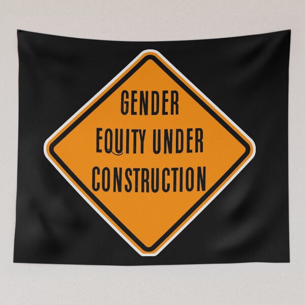 Item preview, Gender Equity: Under Construction Sign designed and sold by PromoteProgress.