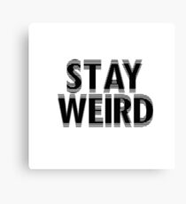 Stay Weird Canvas Print