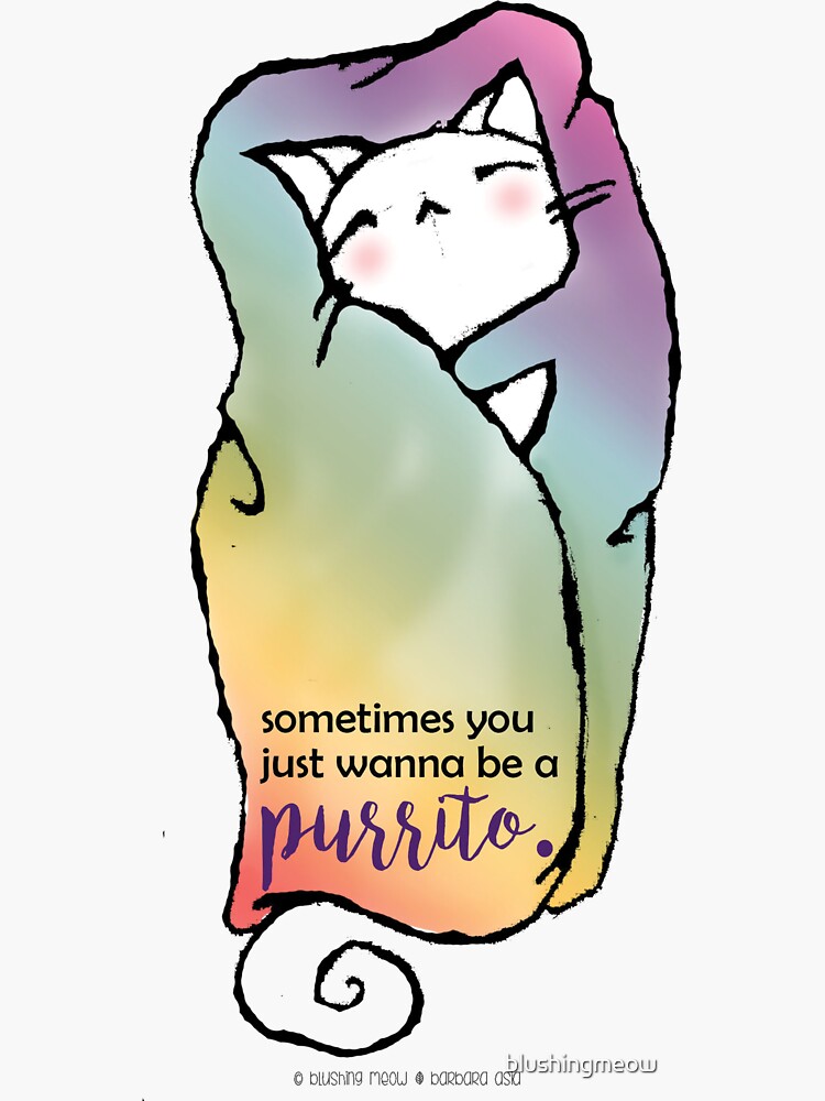 Sometimes You Just Wanna Be a Purrito by blushingmeow