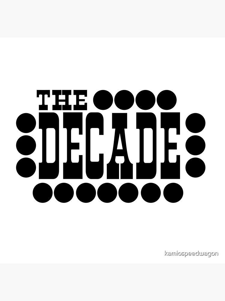 The Decade by kamiospeedwagon