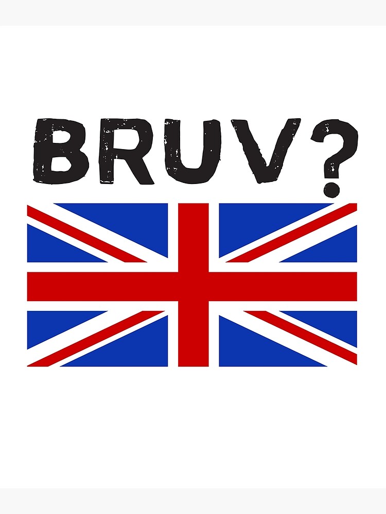 bruv-funny-uk-slang-poster-for-sale-by-cloud9hopper-redbubble