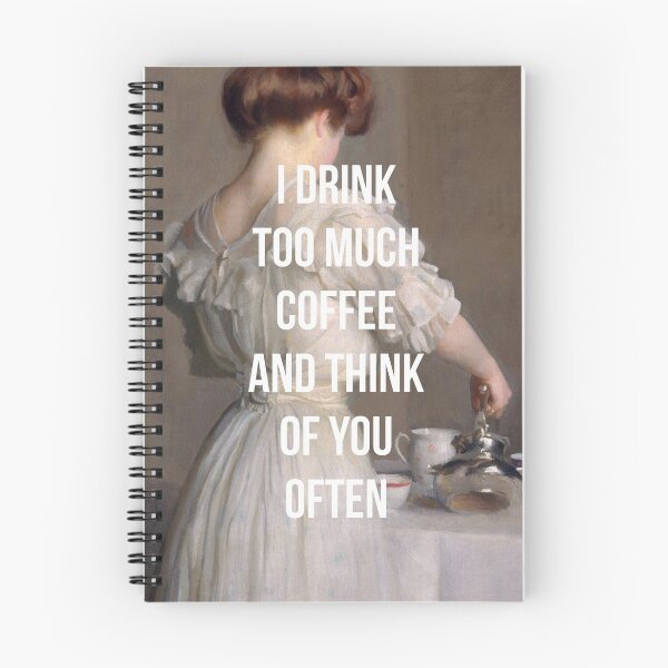Item preview, I Drink Too Much Coffee and Think of You Often designed and sold by lauraroslin.