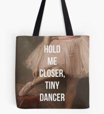 Halte mich näher, Tiny Dancer Tasche