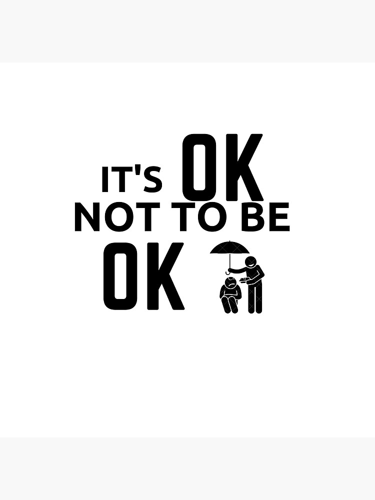 " Its Ok Not To Be Ok" Poster by MeCocky | Redbubble