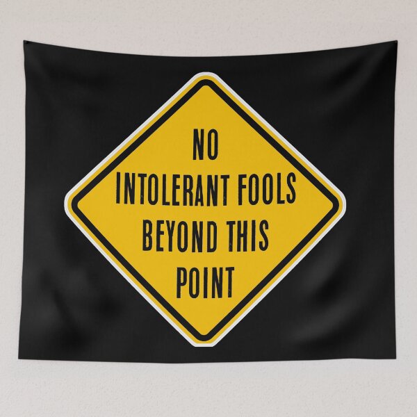 Item preview, No Intolerant Fools Beyond this Point designed and sold by PromoteProgress.