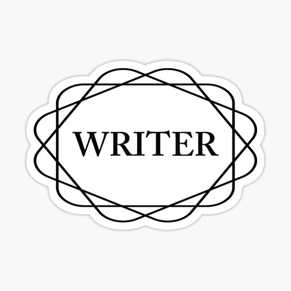 I am a writer. Plain, simple truths are best. Sticker