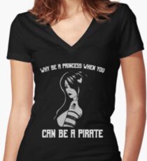 Why Be A Princess When You Can Be A Pirate Women's Fitted V-Neck T-Shirt