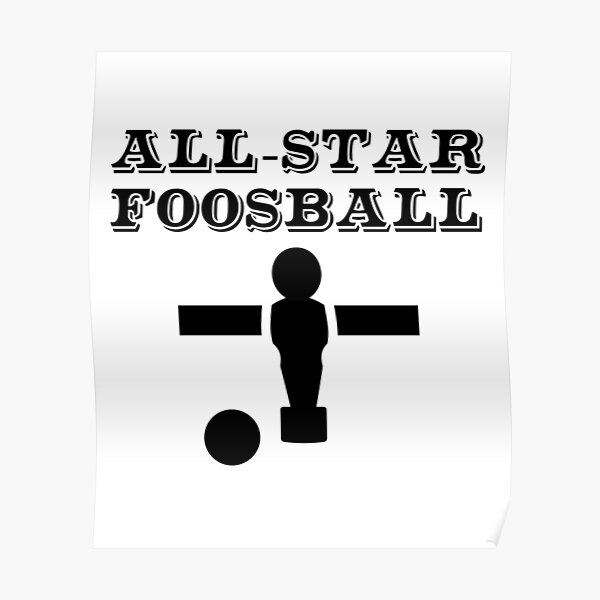 "All Star Foosball Player" Poster by slappywalker Redbubble