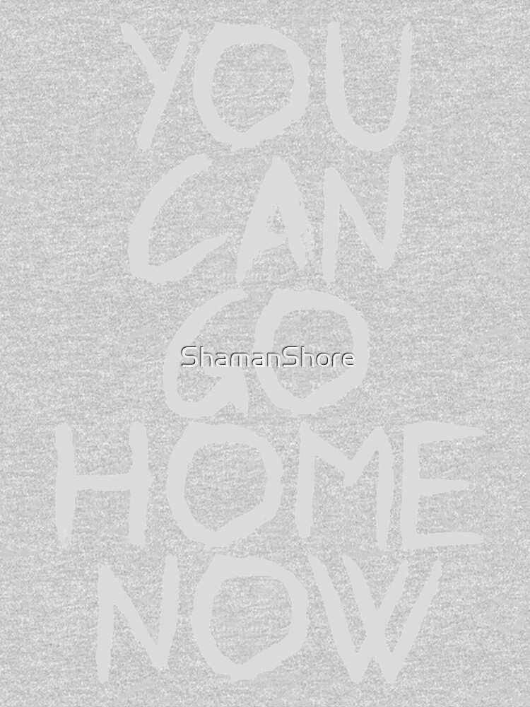 You can go home by ShamanShore