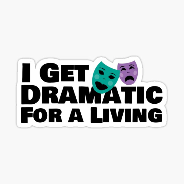 Item preview, Dramatic for a Living designed and sold by slappywalker.