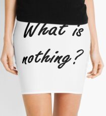 What is nothing? #What #Whatis #nothing #Whatisnothing #Nothingness #sign #concept #text #white #business #word #red #black #isolated #new #hello #license #year Mini Skirt