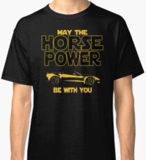 Amazing American Muscle Car Owners Gift - May The Horsepower Be With You T shirt - Sci Fi Lovers Gift Classic T-Shirt