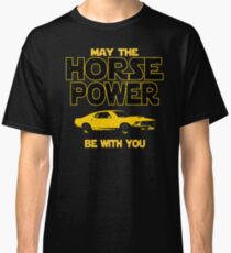 Legendary American Muscle Car Owners Gift - May The Horsepower Be With You T shirt - Sci Fi Lovers Gift Classic T-Shirt