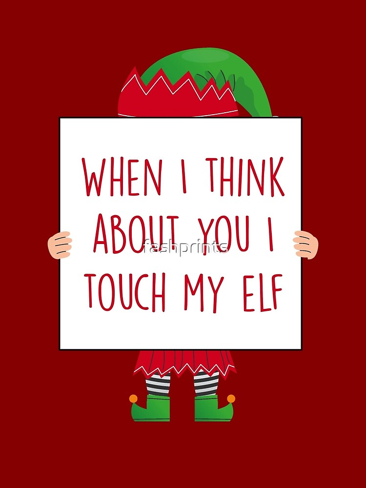 When I Think About You I Touch My Elf Greeting Card By Fashprints Redbubble