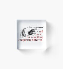 Something Completely Different Acrylic Block