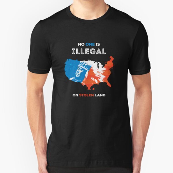 No One Is Illegal On Stolen Land Slim Fit T-Shirt